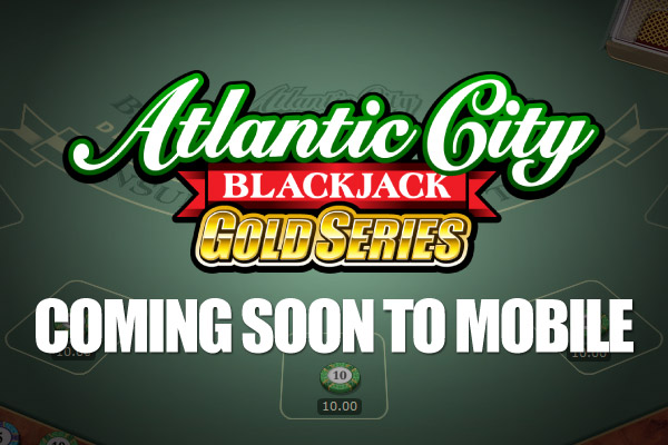 Atlantic City Mobile Blackjack Gold Series Coming Soon to Tablet & Phones