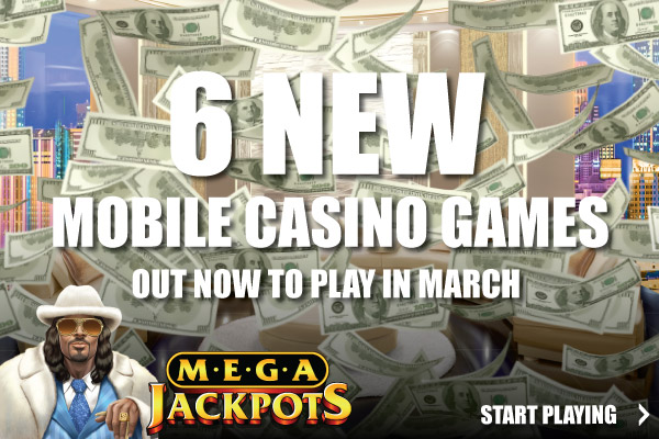 New Mobile Casino Slots Out Now to Play in March