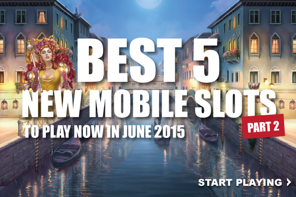 Best Mobile Slots June 2015 - Go Play You Some Slots