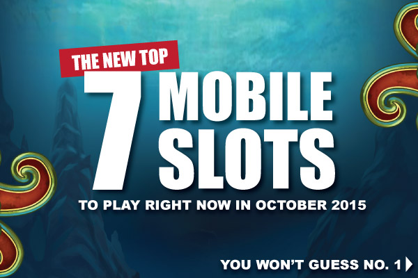 The New Top 7 Mobile Slots To Play In October 2015