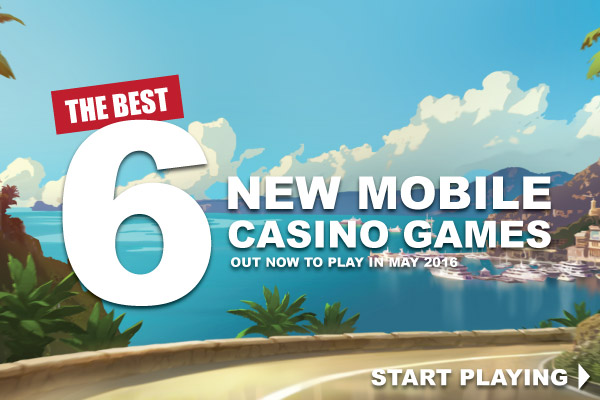 Best 6 New Mobile Casino Slots In May 2016