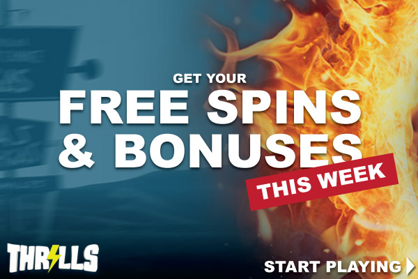 Get Your Thrills Free Spins & Bonuses This Week