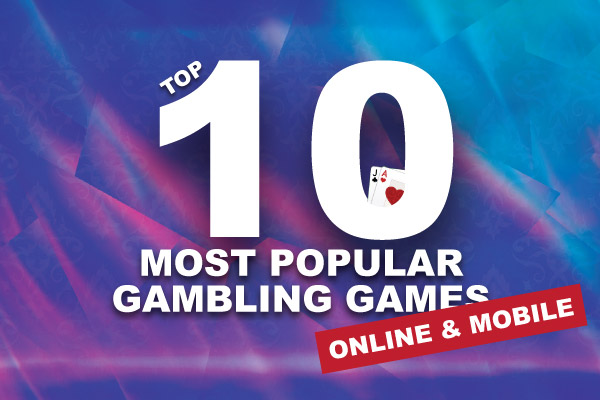 Top 10 Gambling Games Online & Mobile