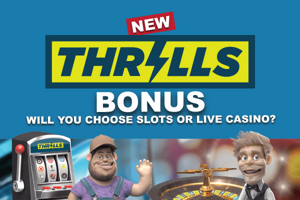 New Thrills Casino Bonus - Slots or Live Casino