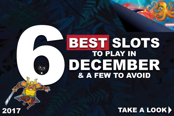 Best New Slots To Play In December 2017