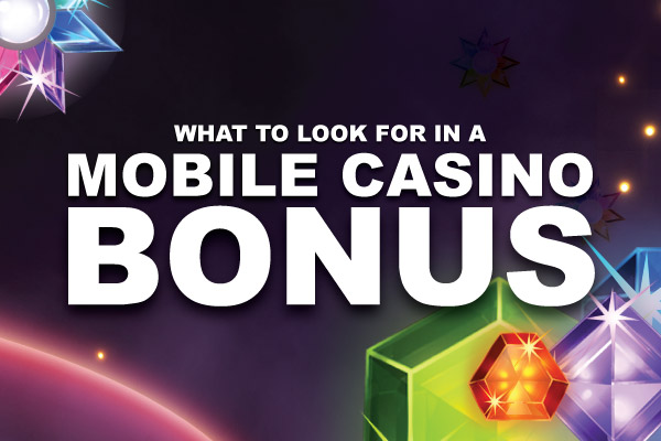 What To Look Out For In A Mobile Casino Bonus Online