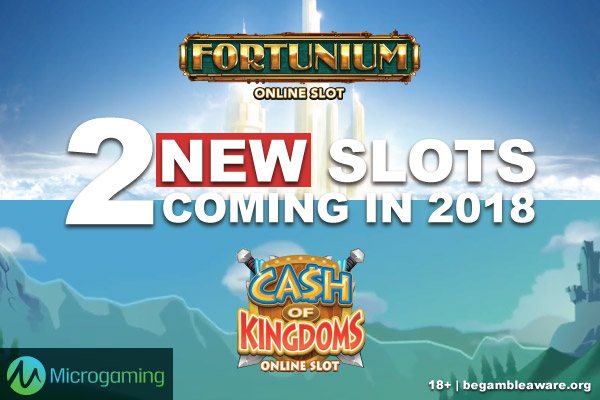 2 New Microgaming Slots Coming In 2018: Fortunium & Cash of Kingdoms