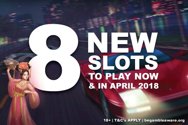 8 New Slots Machines To Play In April 2018