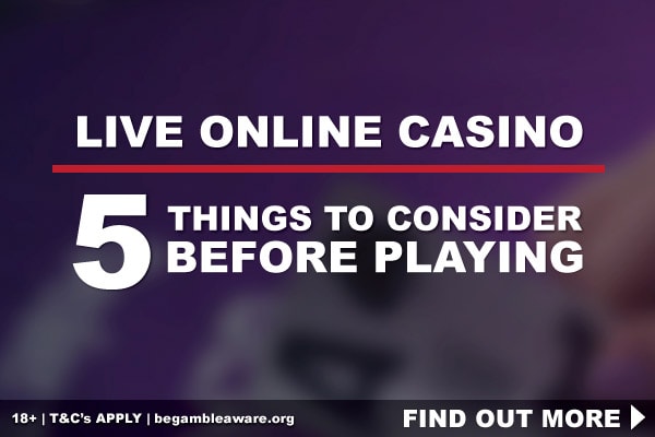 Live Online Casino - 5 Things To Consider Before Playing