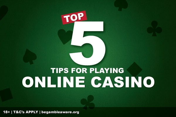 Top Five Tips For Playing Casino Online