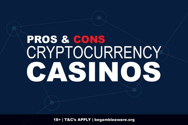 Pros and Cons of Cryptocurrency Casinos