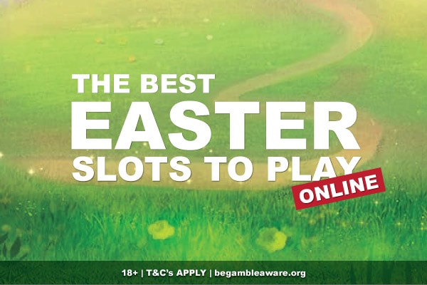 Best Easter Slot Games To Play Online