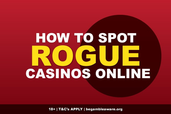 How To Spot Rogue & Scam Casinos Online