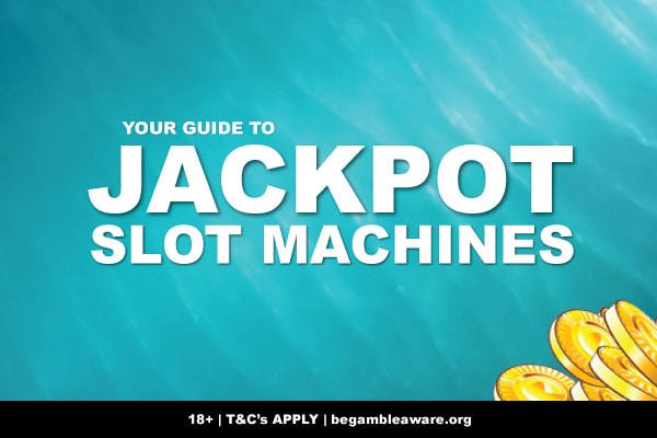 Guide To Jackpot Slot Machines