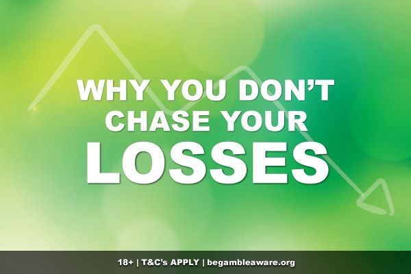 Why You Don't Chase Your Gambling Losses