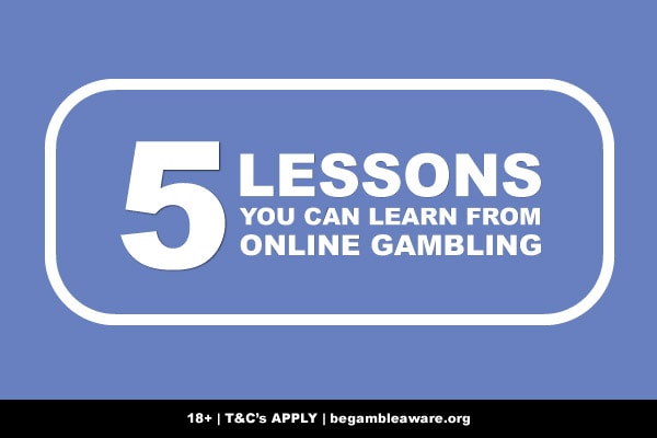 5 Lessons You Can Learn From Online Gambling