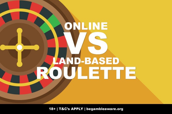 Online VS Land Based Roulette
