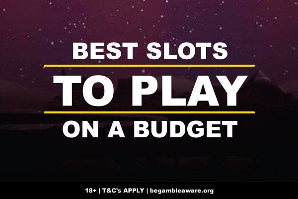Best Slot To Play On A Budget
