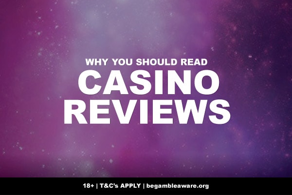 Why You Should Read Casino Reviews Online