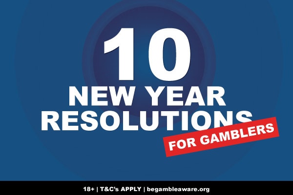 10 New Year Resolutions For Gamblers