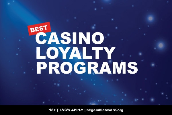 Best Casino Loyalty Programs