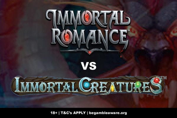 Immortal Romance vs Immortal Creatures - Which Is Best?
