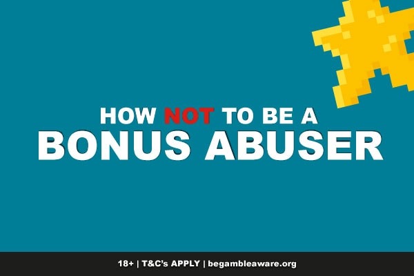 Tips To Avoid Being Labelled A Bonus Abuser