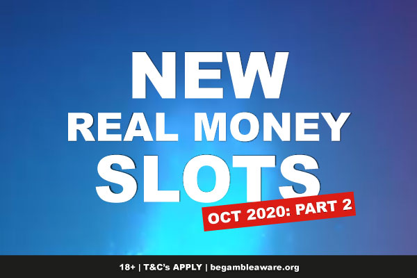 New Real Money Slots October 2020: Part 2
