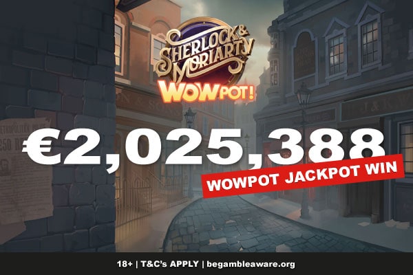 €2 Million Sherlock & Moriarty WowPot Slot Big Win