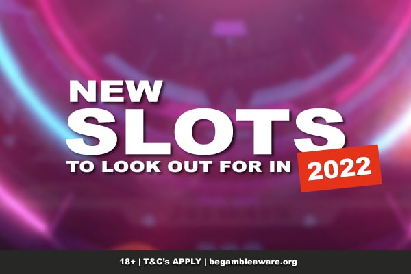 New Slots 2022 - Some of the best to play online & mobile