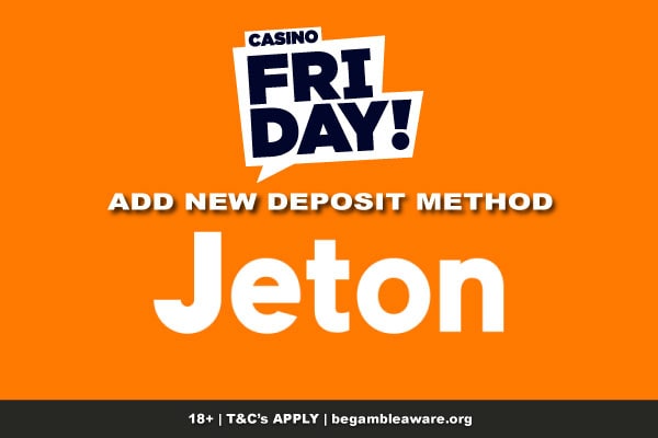 Casino Friday Add Jeton Cash Payment Method