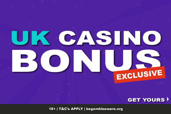 Get Your Exclusive UK Casino Bonus