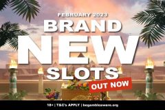 New Slots Games Ready to Play Online & Mobile - February 2023