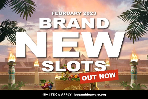 New Slots Games Ready to Play Online & Mobile - February 2023