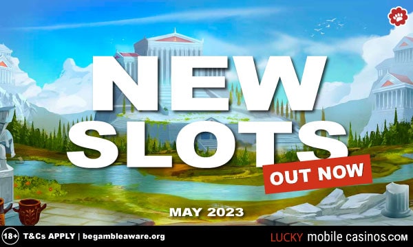 New Slots Out Now - May 2023