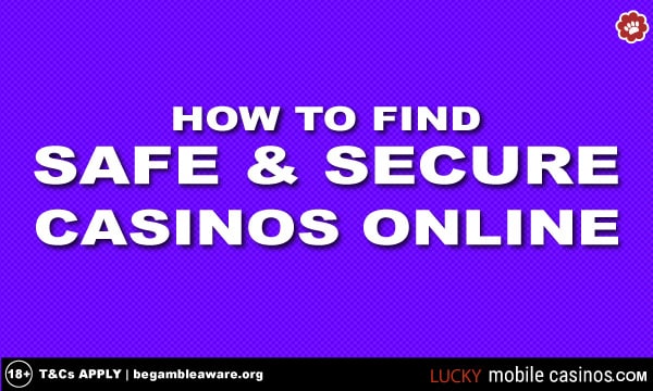 How To Find Safe & Secure Casinos Online