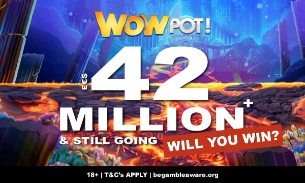 Win Over £€$42 Million Wowpot Jackpot